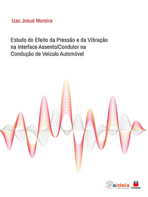 cover image of Estudo do Efeito da Pressão e da Vibração na Interface Assento/Condutor na Condução de Veículo Automóvel